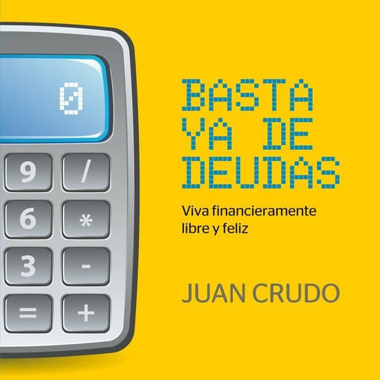 BASTA YA DE DEUDAS - Juan Crudo - Pura Vida Books