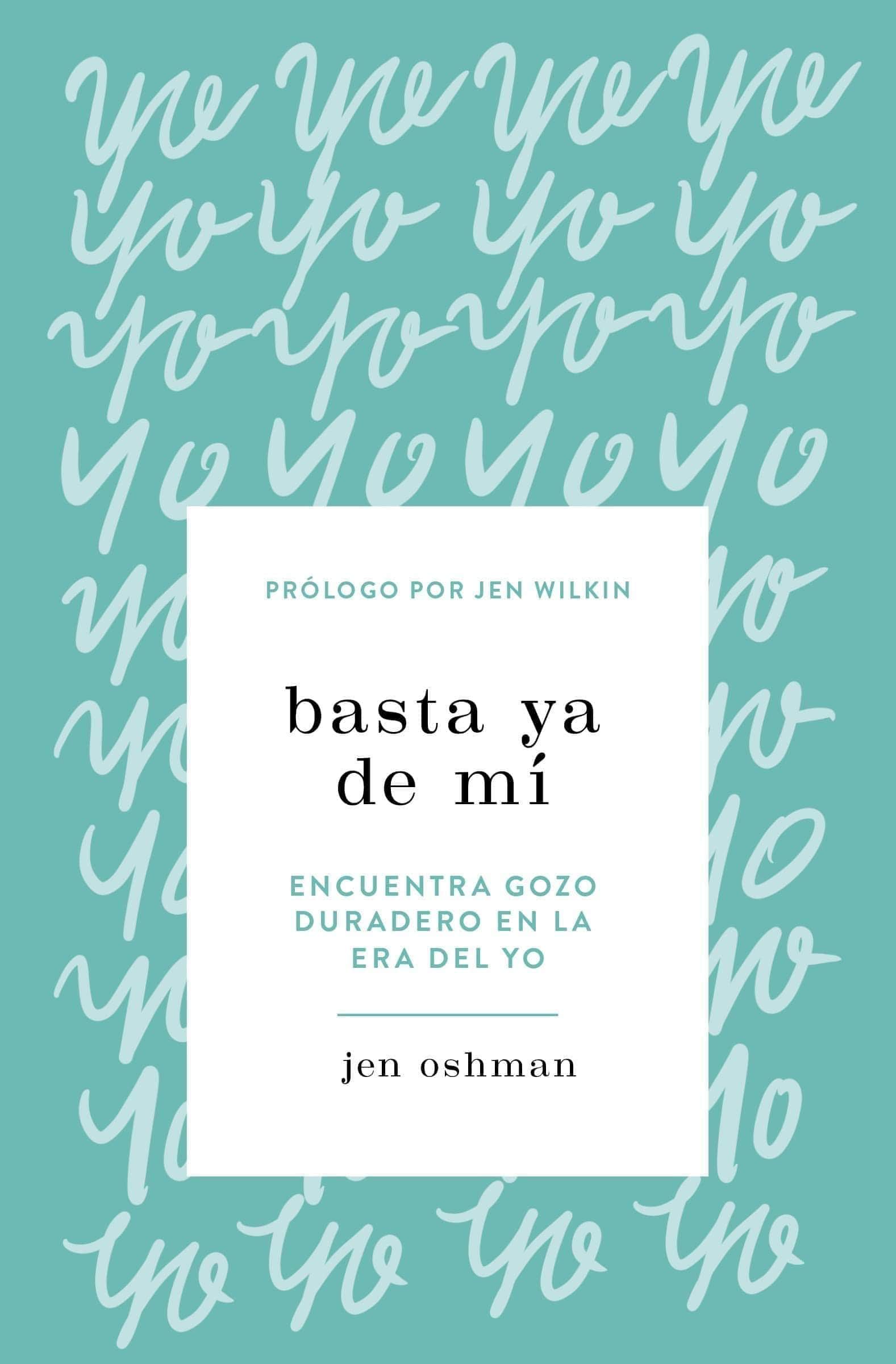 Basta ya de mí - Jen Oshman - Pura Vida Books