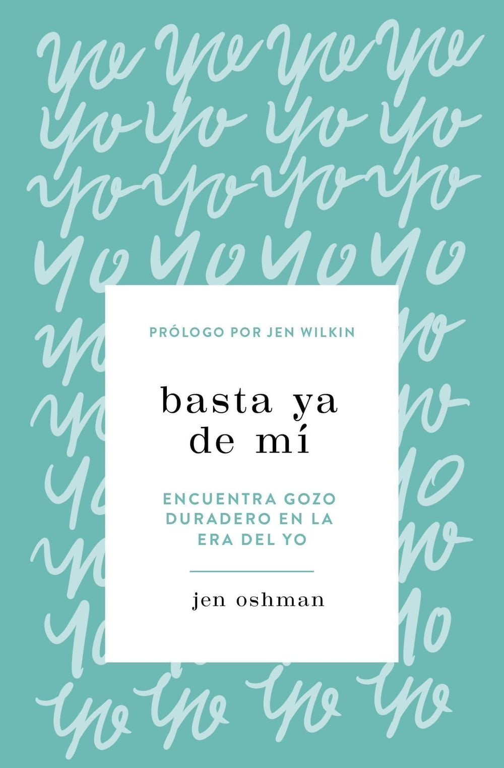Basta ya de mí - Jen Oshman - Pura Vida Books