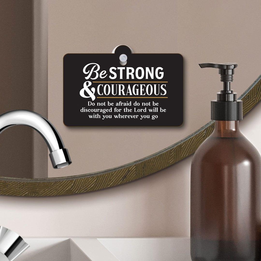 Be Strong And Courageous Do Not Be Afraid Suction Sign - Pura Vida Books