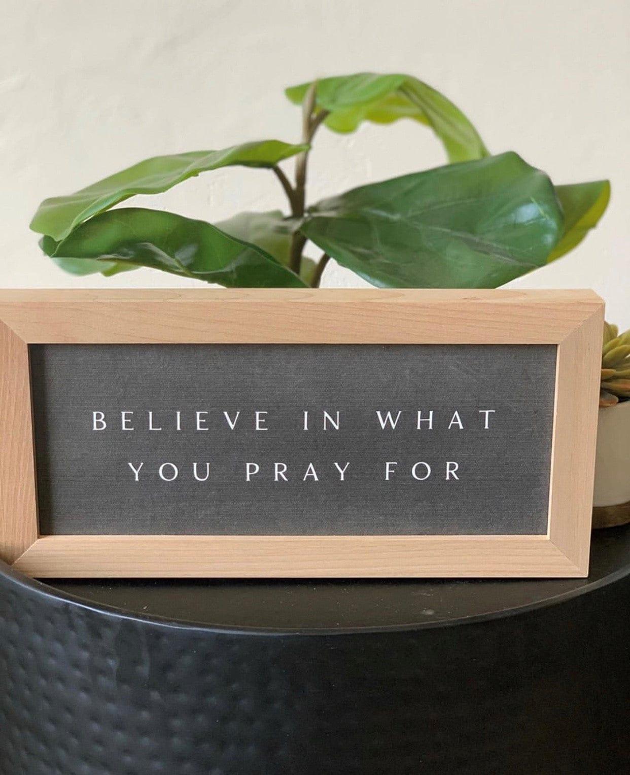 Believe in What You Pray For - Cuadro - Pura Vida Books