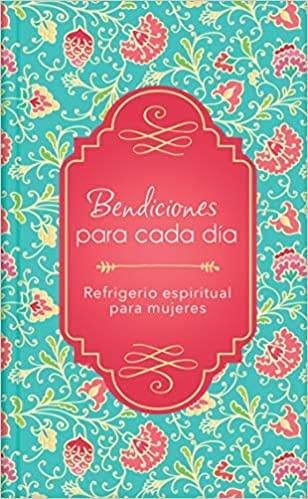 Bendiciones para cada día: Refrigerio espiritual para mujeres - Pura Vida Books