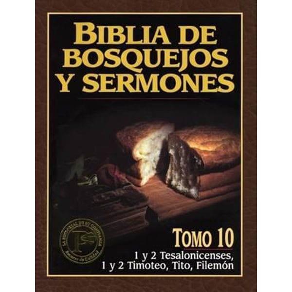Biblia de bosquejos y sermones: 1 y 2 Tesalonicenses, 1 y 2 Timoteo, Tito, Filemon (Tomo 10) - Pura Vida Books