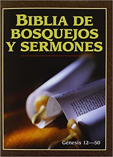 Biblia de bosquejos y sermones: Génesis 12-50 - Pura Vida Books