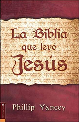 Biblia que Leyó Jesús - Philip Yancey - Pura Vida Books