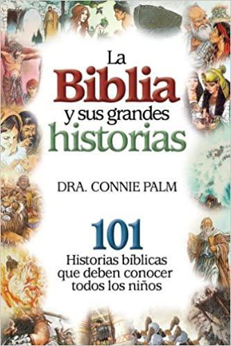 Biblia y sus grandes historias- Dra. Connie Palm - Pura Vida Books