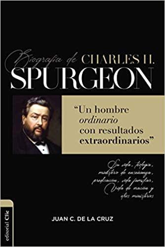 Biografía de Charles Spurgeon: Un hombre ordinario con resultados extraordinarios (Spanish Edition) (Español) Tapa blanda - Pura Vida Books