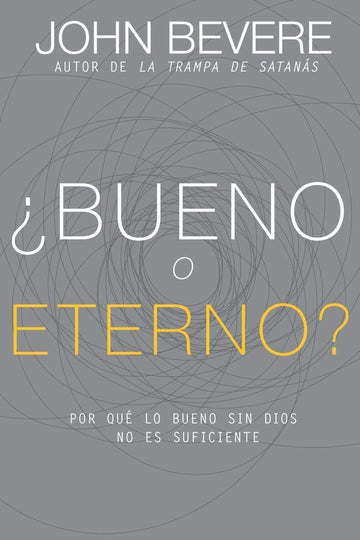 ¿Bueno O Eterno? - John Bevere - Pura Vida Books