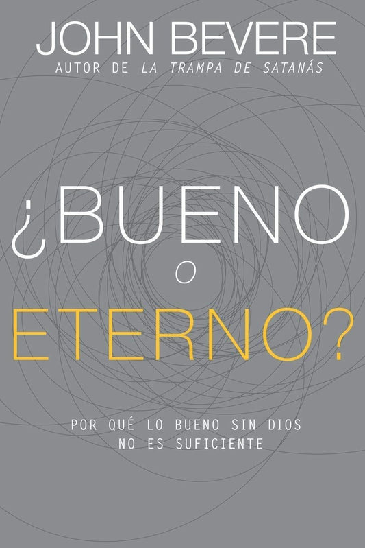 ¿Bueno O Eterno? - John Bevere - Pura Vida Books