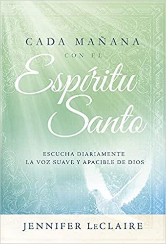 Cada mañana con el Espíritu Santo - Jennifer LeClaire - Pura Vida Books