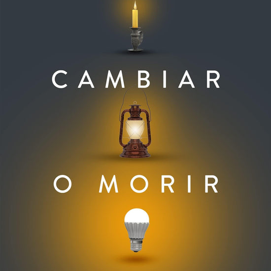 Cambiar o morir: Utiliza el cambio a tu favor - Efrén Ruiz - Pura Vida Books