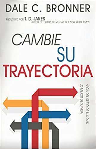 Cambie su trayectoria - Dane C. Bronner - Pura Vida Books
