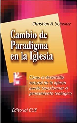 Cambio de paradigma en la iglesia -Christian A. Shwarz - Pura Vida Books