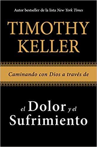 Caminando con Dios a través de el dolor y el sufrimiento- Timothy Keller - Pura Vida Books