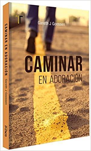 Caminar en Adoración - Gareth J. Goosen - Pura Vida Books