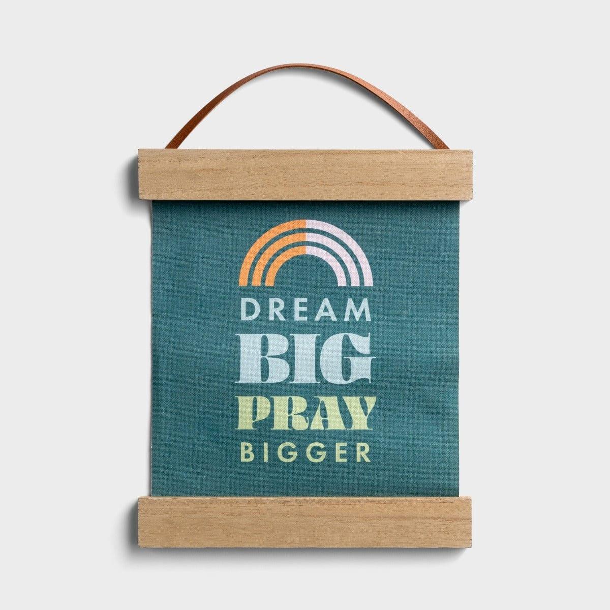 Candace Cameron Bure - Dream Big, Pray Bigger - Banner Wall Art - Pura Vida Books