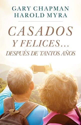 Casados y felices después de tantos años - Gary Chapman - Pura Vida Books