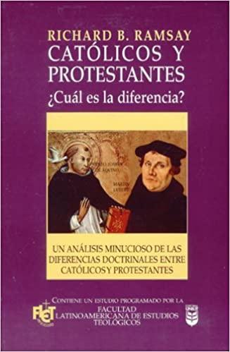 Católicos y Protestantes: ¿Cual es la diferencia? - Richard B. Ramsay - Pura Vida Books