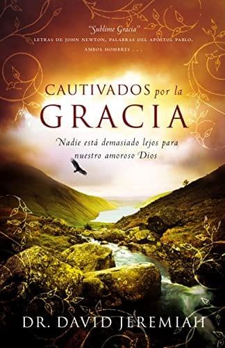 Cautivados por la Gracia: Nadie está demasiado lejos para nuestro amoroso Dios (Spanish Edition) - Pura Vida Books