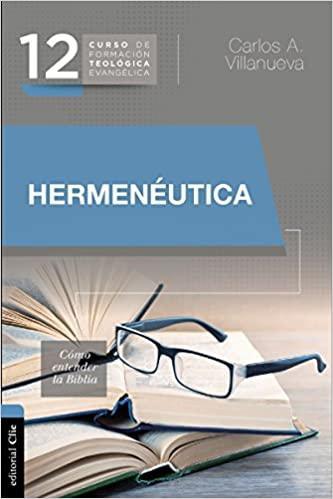 CFT 12-Hermenéutica: Cómo entender la Biblia - Carlos Alberto Villanueva - Pura Vida Books