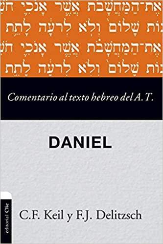COMENTARIO AL TEXTO HEBREO DEL ANTIGUO TESTAMENTO- DANIEL - C.F. Keil y F.J. Delitzsch - Pura Vida Books