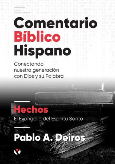 Comentario Bíblico Hispano 2.0 - Hechos - Dr. Pablo A. Deiros - Pura Vida Books