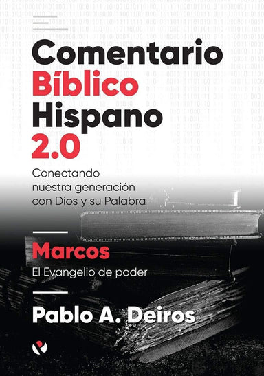 Comentario Bíblico Hispano 2.0: Marcos - Pablo A. Deiros - Pura Vida Books