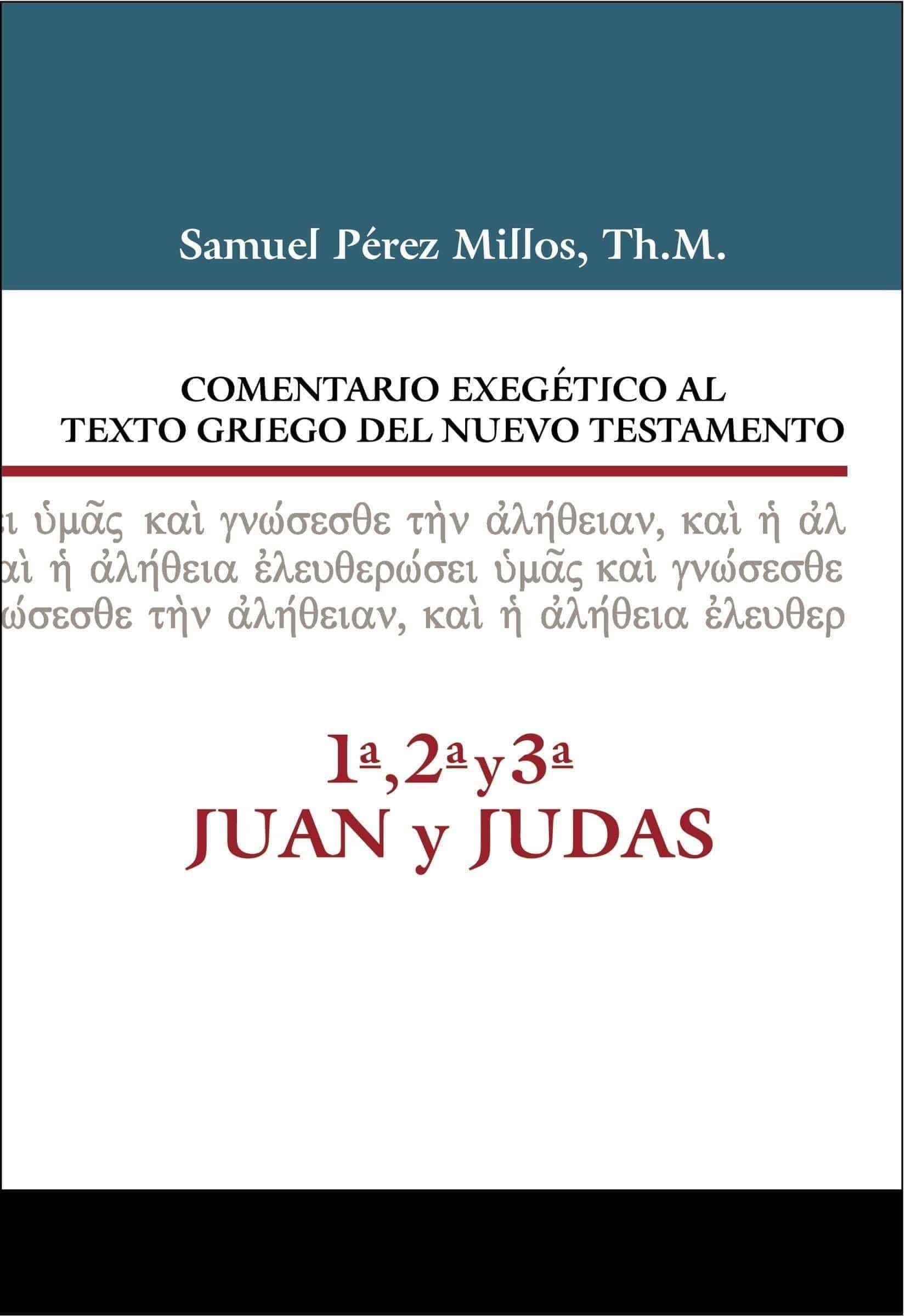 Comentario Exegético al texto griego del N.T. - 1ª, 2ª, 3ª Juan y Judas - Pura Vida Books