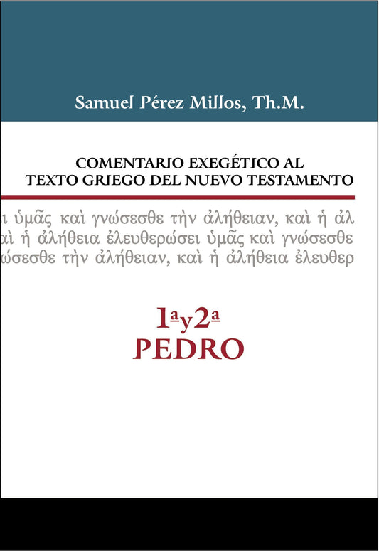 Comentario Exegético al Texto Griego del Nuevo Testamento: 1ª y 2ª de Pedro - Samuel Millos - Pura Vida Books