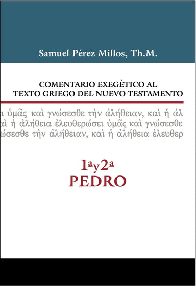 Comentario Exegético al Texto Griego del Nuevo Testamento: 1ª y 2ª de Pedro - Samuel Millos - Pura Vida Books