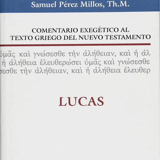 Comentario exegético al texto griego del Nuevo Testamento: Lucas - Pura Vida Books