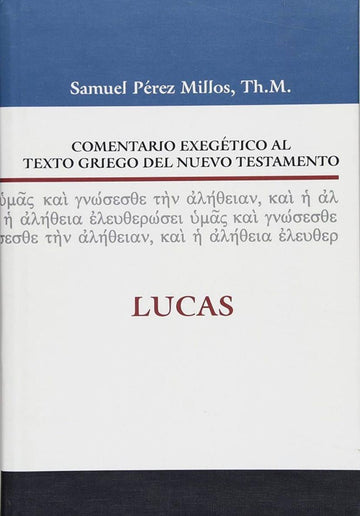 Comentario exegético al texto griego del Nuevo Testamento: Lucas - Pura Vida Books