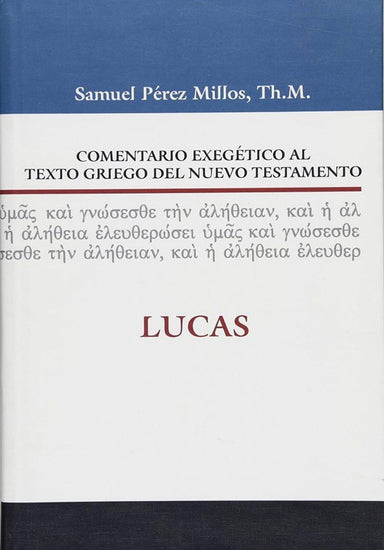 Comentario exegético al texto griego del Nuevo Testamento: Lucas - Pura Vida Books