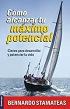 Cómo alcanzar tu máximo potencial - Bernardo Stamateas - Pura Vida Books