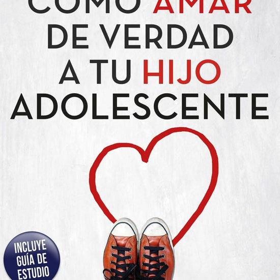 Cómo Amar de Verdad a Tu Hijo Adolescente- Ross Campbell - Pura Vida Books