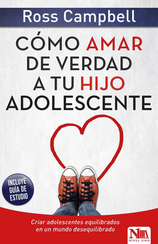 Cómo Amar de Verdad a Tu Hijo Adolescente- Ross Campbell - Pura Vida Books