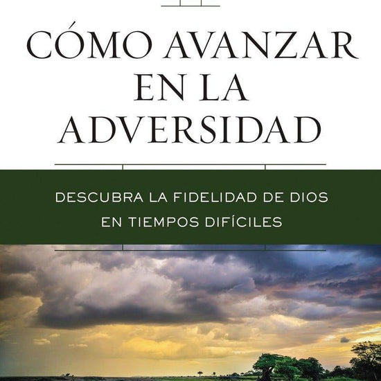 Cómo Avanzar en la Adversidad - Charles F. Stanley - Pura Vida Books