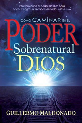 Cómo caminar en el poder sobrenatural de Dios: Manual de estudio - Guillermo Maldonando - Pura Vida Books
