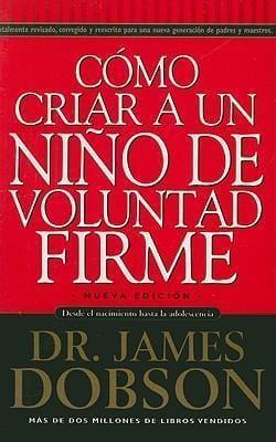 Como Criar A un Niño de Voluntad Firme- Dr. James Dobson - Pura Vida Books