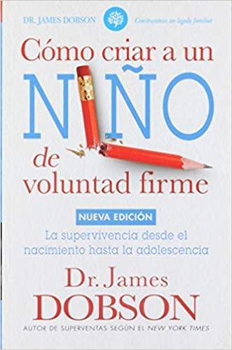 Como criar un niño de voluntad firme - James Dobson - Pura Vida Books