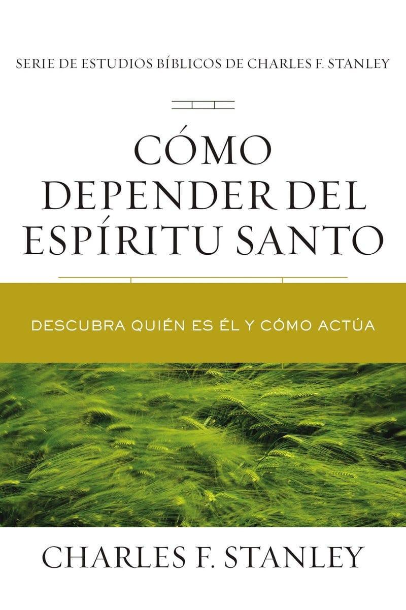 Cómo Depender del Espíritu Santo - Charles F. Stanley - Pura Vida Books