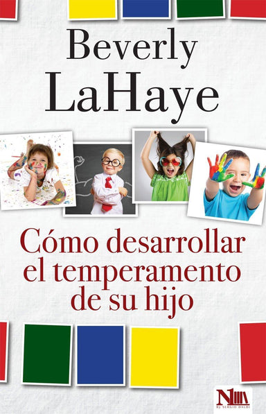 Cómo desarrollar el temperamento de su hijo- Beverly LaHaye - Pura Vida Books