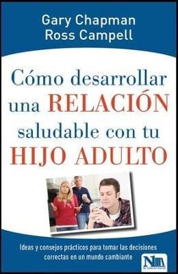 Cómo desarrollar una relación saludable con tu hijo adulto- Gary Chapman - Pura Vida Books