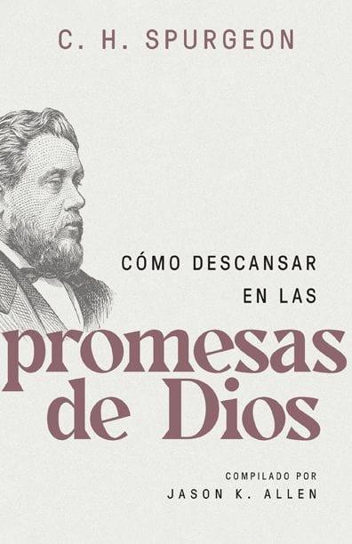 Cómo descansar en las promesas de Dios - Charles Haddon Spurgeon - Pura Vida Books