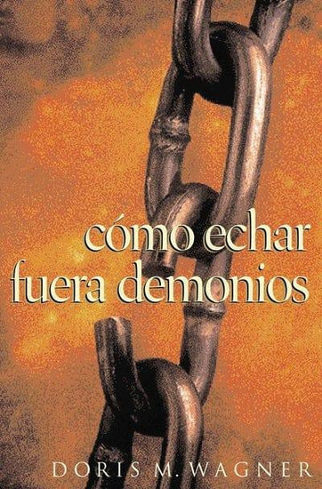 Cómo echar fuera demonios - Doris M. Wagner - Pura Vida Books