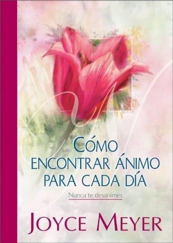 Cómo encontrar ánimo para cada día - Joyce Meyer - Pura Vida Books