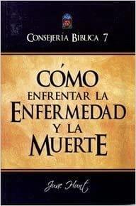 Cómo Enfrentar La Enfermedad Y La Muerte - June Hunt - Pura Vida Books