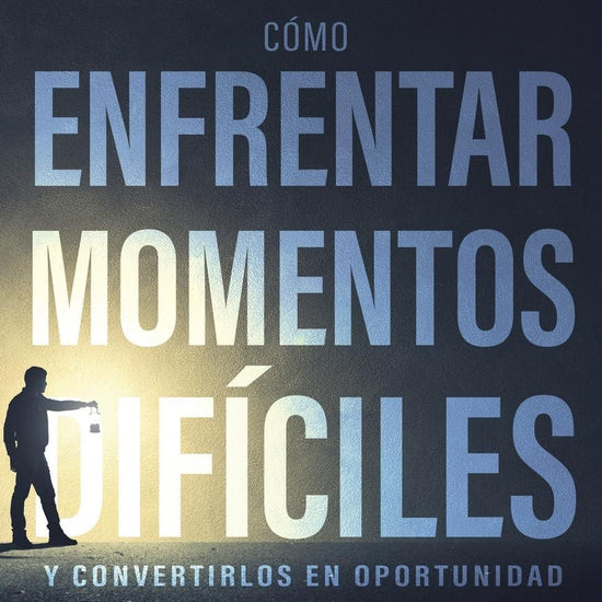 Cómo enfrentar momentos difíciles- Sixto Porras - Pura Vida Books