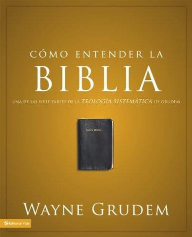 Cómo entender la Biblia - Wayne Grudem - Pura Vida Books