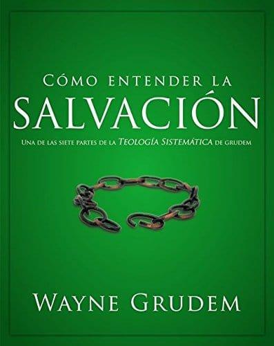 Cómo entender la Salvación - Wayne Grudem - Pura Vida Books